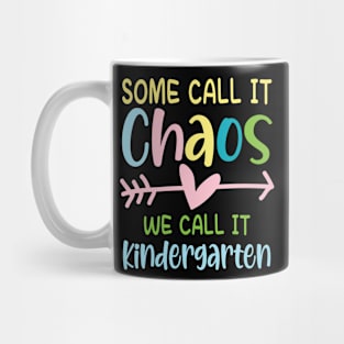 Some Call It Chaos We Call It Kindergarten Mug